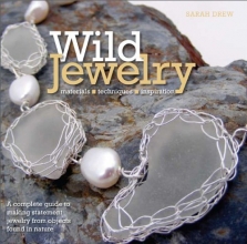 Cover art for Wild Jewelry: A Complete Guide to Making Statement Jewelry from Objects Found in Nature