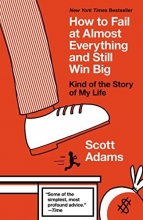 Cover art for How to Fail at Almost Everything and Still Win Big: Kind of the Story of My Life