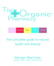 Cover art for The Organic&reg; Pharmacy: The Complete Guide to Natural Health and Beauty
