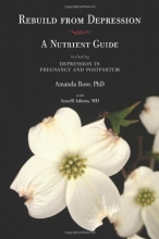 Cover art for Rebuild from Depression: A Nutrient Guide Including Depression in Pregnancy and Postpartum