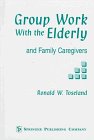 Cover art for Group Work with the Elderly and Family Caregivers