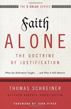 Cover art for Faith Alone---The Doctrine of Justification: What the Reformers Taught...and Why It Still Matters (The Five Solas Series)