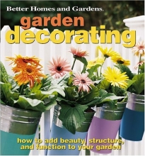 Cover art for Garden Decorating: How to Add Beauty, Structure, and Function to Your Garden (Better Homes & Gardens)