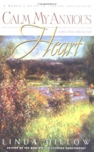 Cover art for Calm My Anxious Heart: A Woman's Guide to Finding Contentment