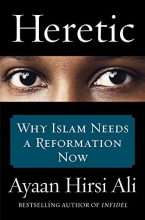 Cover art for Heretic: Why Islam Needs a Reformation Now