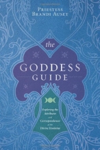 Cover art for The Goddess Guide: Exploring the Attributes and Correspondences of the Divine Feminine