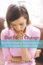 Cover art for But He'll Change: End the Thinking That Keeps You in an Abusive Relationship