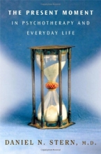 Cover art for The Present Moment in Psychotherapy and Everyday Life (Norton Series on Interpersonal Neurobiology)