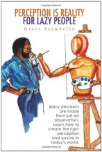 Cover art for Perception Is Reality For Lazy People: Many decisions are made from just an observation. Learn how to create the right perception and survive in today's world