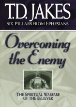 Cover art for Overcoming the Enemy: The Spiritual Warfare of the Believer (Six Pillars From Ephesians)