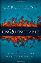 Cover art for Unquenchable: Grow a Wildfire Faith that Will Endure Anything