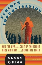 Cover art for Furious Improvisation: How the WPA and a Cast of Thousands Made High Art out of Desperate Times