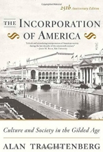 Cover art for The Incorporation of America: Culture and Society in the Gilded Age