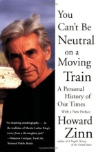 Cover art for You Can't Be Neutral on a Moving Train: A Personal History of Our Times