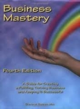 Cover art for Business Mastery: A Guide for Creating a Fulfilling, Thriving Business and Keeping it Successful 4th (fourth) edition