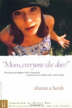 Cover art for Mom, everyone else does!: Becoming Your Daughter's Ally in Responding to Peer Pressure to Drink, Smoke, and Use Drugs