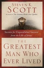 Cover art for The Greatest Man Who Ever Lived: Secrets for Unparalleled Success from the Life of Jesus
