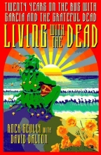 Cover art for Living With the Dead: Twenty Years on the Bus With Garcia and the Grateful Dead