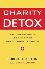 Cover art for Charity Detox: What Charity Would Look Like If We Cared About Results
