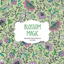 Cover art for Blossom Magic: Beautiful Floral Patterns Coloring Book for Adults (Color Magic)