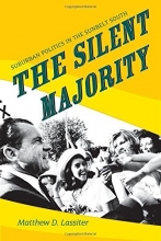 Cover art for The Silent Majority: Suburban Politics in the Sunbelt South (Politics and Society in Twentieth-Century America)