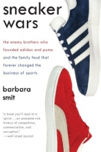 Cover art for Sneaker Wars: The Enemy Brothers Who Founded Adidas and Puma and the Family Feud That Forever Changed the Business of Sports