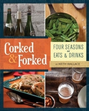 Cover art for Corked & Forked: Four Seasons of Eats and Drinks