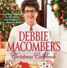 Cover art for Debbie Macomber's Christmas Cookbook: Favorite Recipes and Holiday Traditions from My Home to Yours
