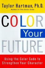 Cover art for Color Your Future: Using the Color Code to Strenghthen Your Character