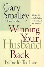 Cover art for Winning Your Husband Back Before It's Too Late: Whether He's Left Physically or Emotionally, All That Matters Is...