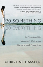Cover art for 20-Something, 20-Everything: A Quarter-life Woman's Guide to Balance and Direction