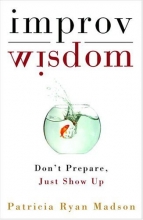 Cover art for Improv Wisdom: Don't Prepare, Just Show Up