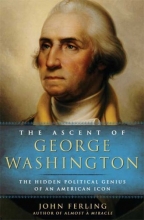 Cover art for The Ascent of George Washington: The Hidden Political Genius of an American Icon