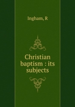 Cover art for Christian baptism : its subjects