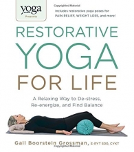 Cover art for Yoga Journal Presents Restorative Yoga for Life: A Relaxing Way to De-stress, Re-energize, and Find Balance