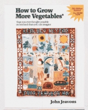 Cover art for How to Grow More Vegetables: Than You Ever Thought Possible on Less Land Than You Can Imagine