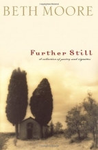 Cover art for Further Still: A Collection of Poetry and Vignettes (Moore, Beth)