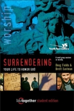 Cover art for SURRENDERING Your Life to Honor God--Student Edition: 6 Small Group Sessions on Life Worship (Life Together)