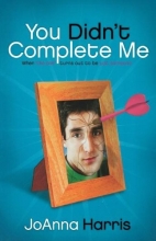 Cover art for You Didn't Complete Me: When The One Turns Out To Be Just Someone