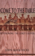Cover art for Come to the Table: Revisioning the Lord's Supper