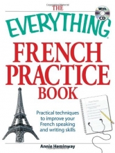 Cover art for The Everything French Practice Book with CD: Practical techniques to Improve your French speaking and writing skills