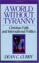 Cover art for A World Without Tyranny: Christian Faith and International Politics (Turning Point Christian Worldview Series)