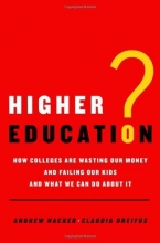 Cover art for Higher Education?: How Colleges Are Wasting Our Money and Failing Our Kids---and What We Can Do About It