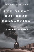 Cover art for The Great Railroad Revolution: The History of Trains in America