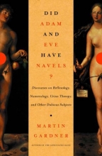 Cover art for Did Adam and Eve Have Navels?: Discourses on Reflexology, Numerology, Urine Therapy, and Other Dubious Subjects