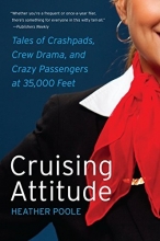 Cover art for Cruising Attitude: Tales of Crashpads, Crew Drama, and Crazy Passengers at 35,000 Feet