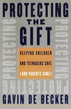 Cover art for Protecting the Gift: Keeping Children and Teenagers Safe (and Parents Sane)