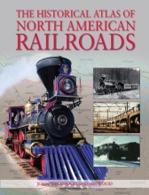 Cover art for The Historical Atlas of North American Railroads