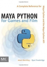 Cover art for Maya Python for Games and Film: A Complete Reference for Maya Python and the Maya Python API