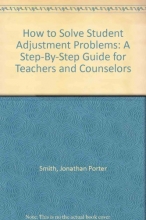 Cover art for How to Solve Student Adjustment Problems: A Step-By-Step Guide for Teachers and Counselors